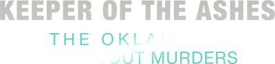 Keeper of the Ashes: The Oklahoma Girl Scout Murders