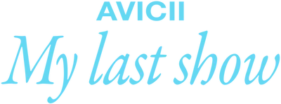 Avicii - My Last Show