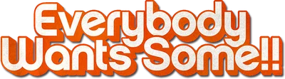 Everybody Wants Some!!
