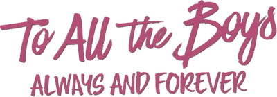 To All the Boys: Always and Forever